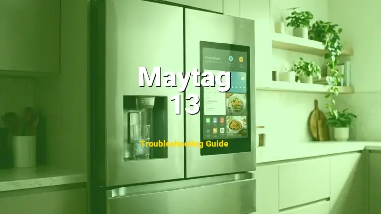 13 Error on Maytag Refrigerator? Comprehensive Fix Guide