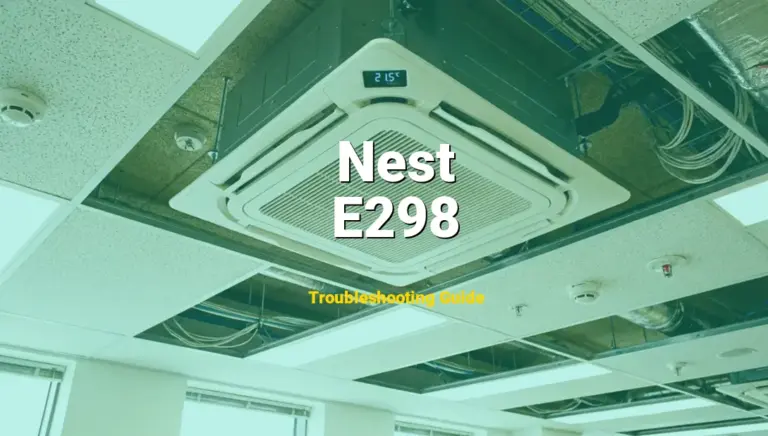 Nest Thermostat Error E298 Solved: Detailed DIY Repair