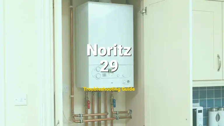 29 Error on Noritz Water Heater? Comprehensive Fix Guide