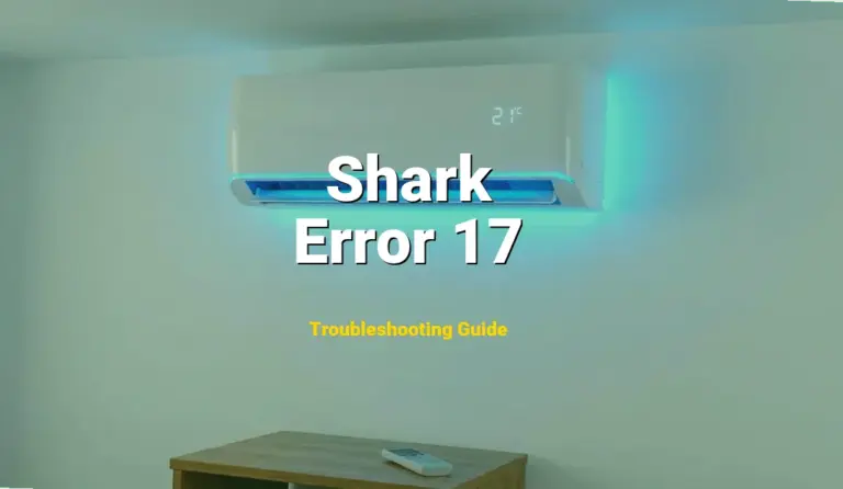 Error 17 Error on Shark Robot Vacuum? Comprehensive Fix Guide