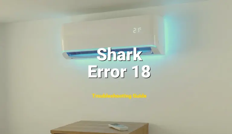 Error 18 Error on Shark Robot Vacuum? Comprehensive Fix Guide