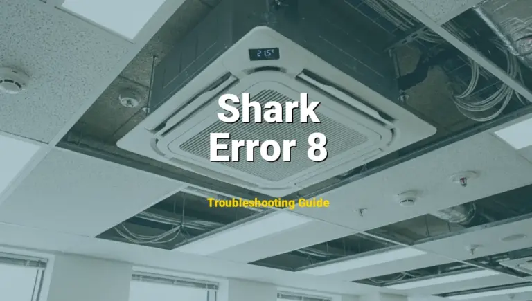 Error 8 Error on Shark Robot Vacuum? Comprehensive Fix Guide