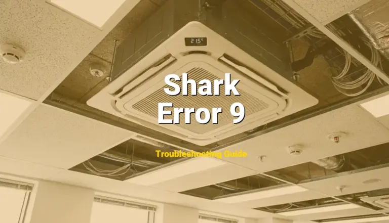 Error 9 Error on Shark Robot Vacuum? Comprehensive Fix Guide