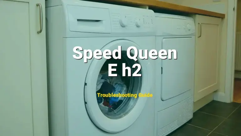 Speed Queen Washer Error E h2 Solved: Detailed DIY Repair