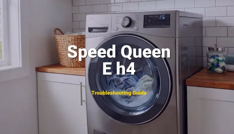 Troubleshooting Speed Queen Error Code E h4: What It Means & How to Fix