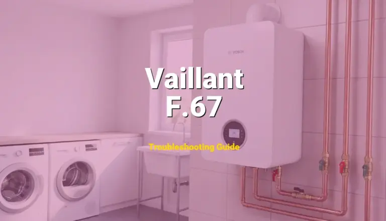 Troubleshooting Vaillant Error Code F.67: What It Means & How to Fix