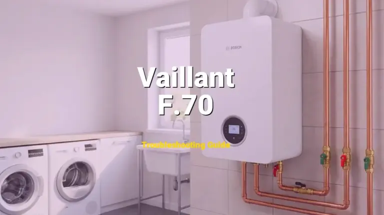 F.70 Error on Vaillant Boiler? Comprehensive Fix Guide