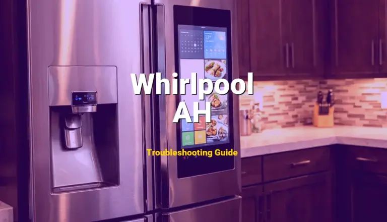 AH Error on Whirlpool Refrigerator? Comprehensive Fix Guide