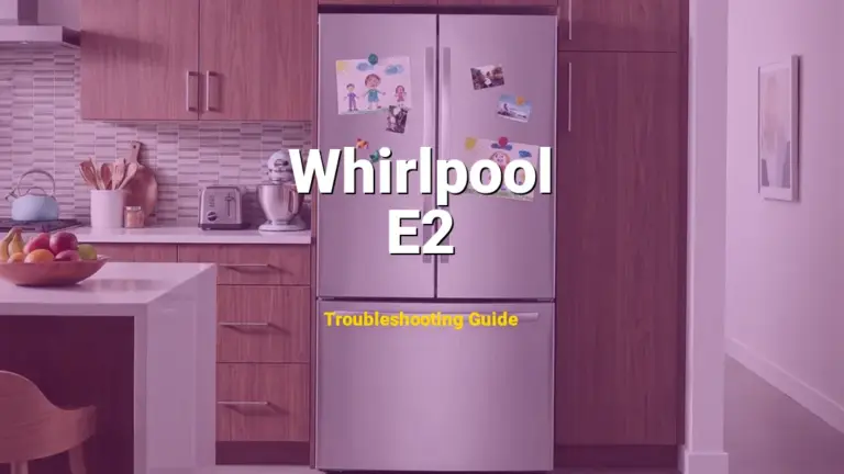 Whirlpool Refrigerator Error E2 Solved: Detailed DIY Repair