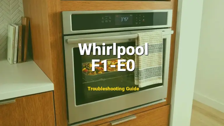 F1-E0 Error on Whirlpool Oven? Comprehensive Fix Guide