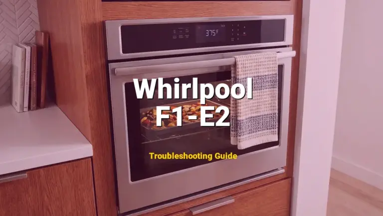 F1-E2 Error on Whirlpool Oven? Comprehensive Fix Guide