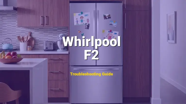 Whirlpool Refrigerator Error F2 Solved: Detailed DIY Repair
