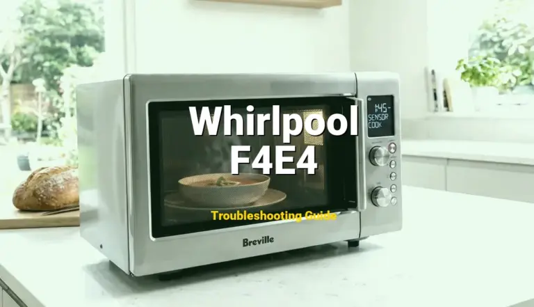 F4E4 Error on Whirlpool Microwave? Comprehensive Fix Guide