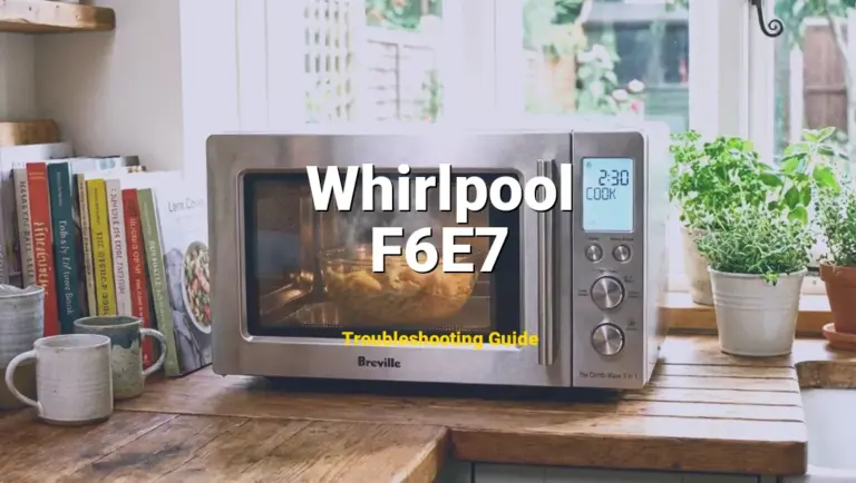 Troubleshooting Whirlpool Error Code F6E7: What It Means & How to Fix