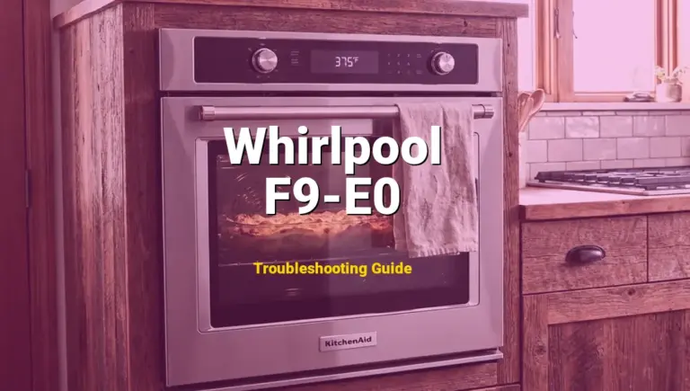 Troubleshooting Whirlpool Error Code F9-E0: What It Means & How to Fix
