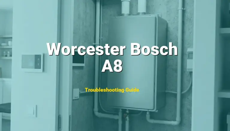 How to Fix Worcester Bosch Boiler Error Code A8: Communication interrupted (Full Guide)