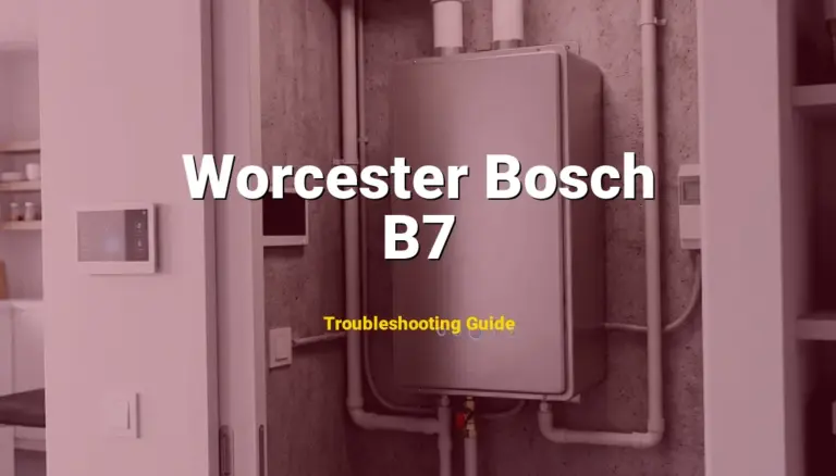 How to Fix Worcester Bosch Boiler Error Code B7: Internal control board fault (Full Guide)